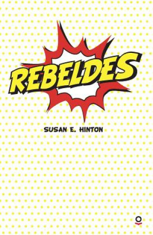 Kniha Rebeldes Susan E. Hinton