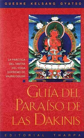 Carte Guaa del Paraaso de Las Dakinis (Guide to Dakini Land): La Practica del Tantra del Yoga Supremo de Vajrayoguini Gueshe Kelsang Gyatso