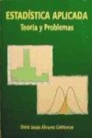 Książka Estadística aplicada, teoría y problemas Sixto Jesús Álvarez Contreras