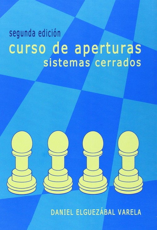 Libro Curso de aperturas : sistemas cerrados Daniel Elguezábal Varela