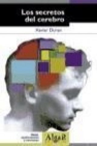 Könyv Los secretos del cerebro : ideas, sentimientos y neuronas Xavier Duran