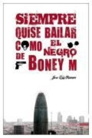 Könyv Siempre quise bailar como el negro de Boney M José Luis Romero Jordán