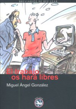 Kniha El trabajo os hará libres Miguel Ángel González González