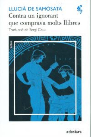 Carte Contra un ignorant que comprava molts llibres : un intel·lectual sense cultura Luciano de Samosata