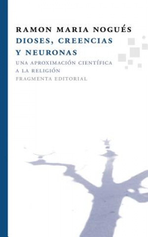 Kniha Dioses, Creencias y Neuronas: Una Aproximacion Cientifica a la Religion = Gods, Beliefs and Neurons Ramon Maria Nogues