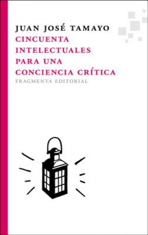 Knjiga Cincuenta intelectuales para una conciencia crítica Juan José Tamayo-Acosta