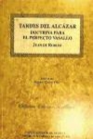 Kniha Tardes del Alcázar : doctrina para el perfecto vasallo Juan de Robles