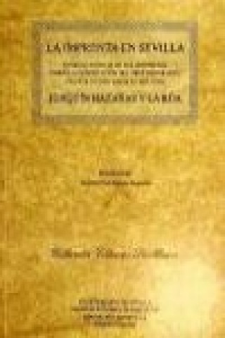 Buch La imprenta en Sevilla : noticias inéditas de sus impresores desde la introducción del arte tipográfico en esta ciudad hasta el siglo XIX 