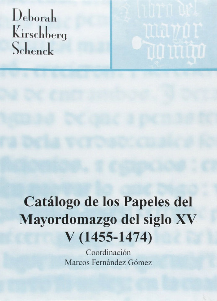 Kniha Catálogo de los papeles del Mayordomazgo del siglo XV, V (1455-1474) Deborah Kirschberg Schenck