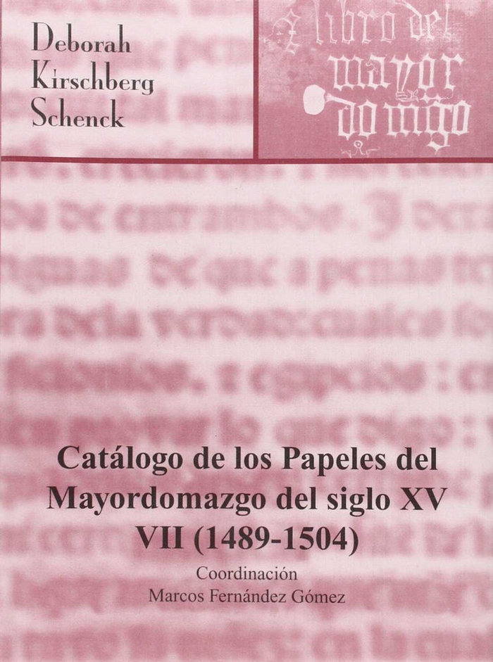 Carte Catálogo de los papeles del Mayordomazgo del Siglo XV, 1489-1504 Deborah Kirschberg Schenck