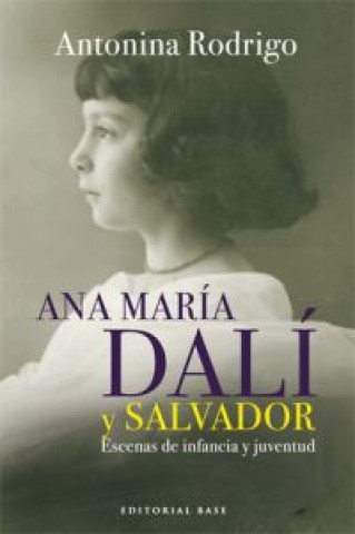 Книга Ana María Dalí y Salvador : escenas de infancia y juventud Antonina Rodrigo García