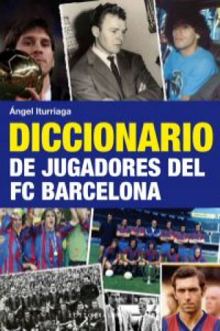 Könyv Diccionario de jugadores del FC Barcelona Ángel Iturriaga Barco