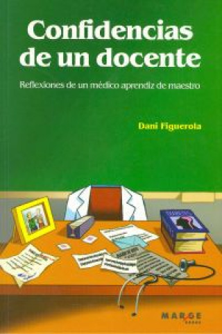 Carte Confidencias de un docente : reflexiones de un médico aprendiz de maestro Daniel Figuerola Rubio