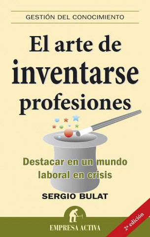 Könyv El arte de inventarse profesiones : destacar en un mundo laboral en crisis Sergio Bulat