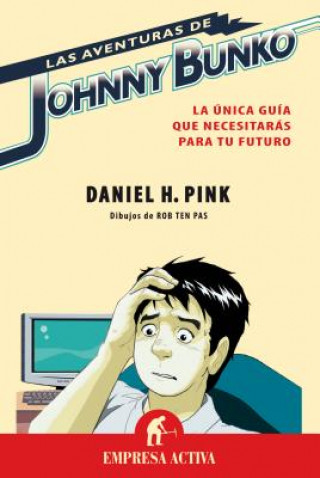 Kniha Las Aventuras de Johnny Bunko: La Unica Guia Que Necesitaras Para Tu Futuro = The Adventures of Johnny Bunko Daniel Pink