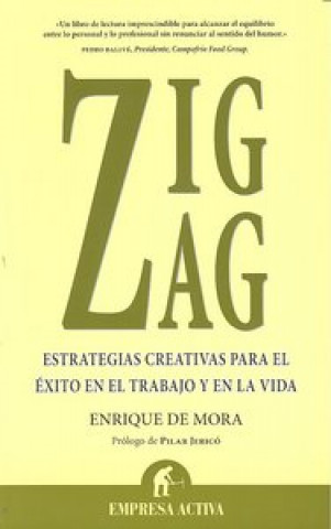 Βιβλίο Zig zag : estrategias creativas para el éxito en el trabajo y en la vida Enrique de Mora Pérez