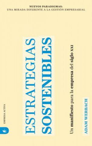 Kniha Estrategias Sostenibles: Un Manifiesto Para la Empresa del Siglo XXI = Strategy for Sustainability Adam Werbach