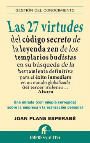 Buch Las 27 Virtudes: del Codigo Secreto de la Leyenda Zen de los Templarios Budistas en su Busqueda de la Herramienta Definitiva Para el Ex Joan Plans Esperabe