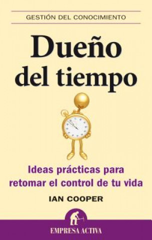 Kniha Dueno del Tiempo: Ideas Practicas Para Retomar el Control de Tu Vida = Master of Time Ian Cooper