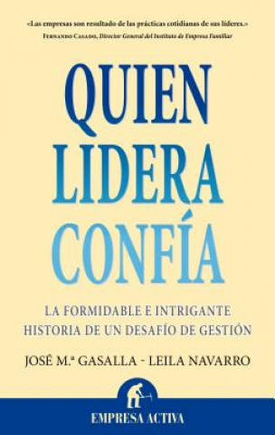 Kniha Quien Lidera Confia: La Formidable E Intrigante Historia de un Desafio de Gestion Jose Maria Gasalla