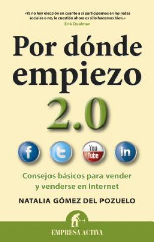 Könyv Por dónde empiezo 2.0 : consejos básicos para vender y venderse en Internet Natalia Gómez del Pozuelo
