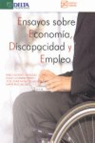 Книга Ensayos sobre economía, discapacidad y empleo = Essays on economics, disability and employment Pablo Alonso González