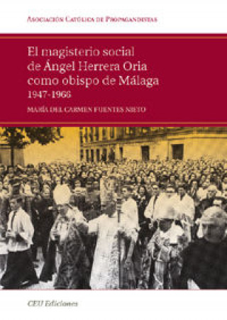 Könyv El magisterio social de Ángel Herrera Oria como obispo de Málaga, 1947-1966 María del Carmen Fuentes Nieto