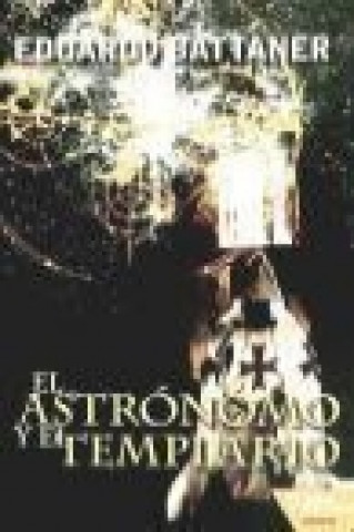 Könyv El astrónomo y el templario Eduardo Battaner López