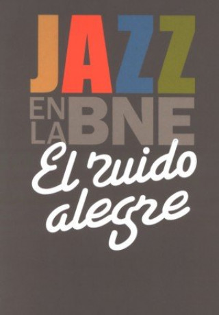 Carte El ruido alegre : jazz en la BNE 
