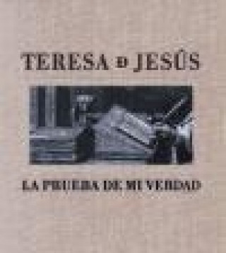 Buch Teresa de Jesús. La prueba de mi verdad 