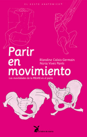 Carte Parir en movimiento : las movilidades de la pelvis en el parto BLANDINE CALAIS-GERMAIN