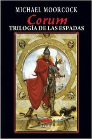 Buch Corum. La trilogía de la espadas : caballero de espadas I ; Reina de espadas II ; Rey de espadas III MICHAEL MOORCOCK