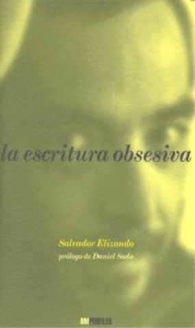 Könyv La escritura obsesiva Salvador Elizondo