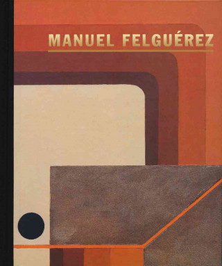 Kniha Manuel Felguerez: Constructive Invention Dore Ashton