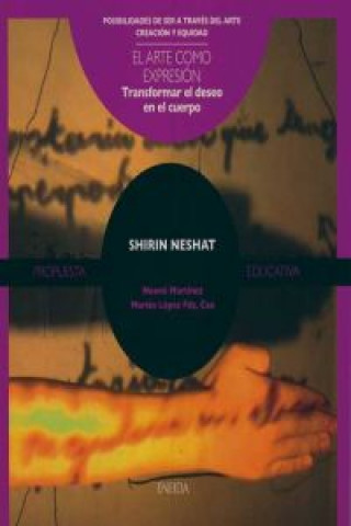 Kniha Shirin Neshat : transformar el deseo en el cuerpo Marián Cao