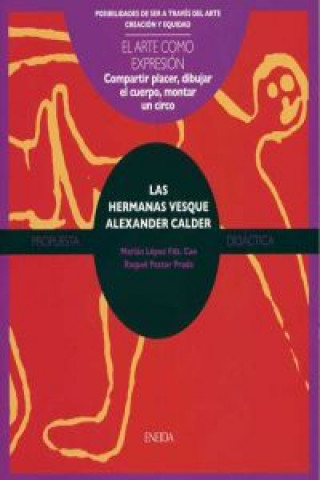Carte Las hermanas Vesque, Alexander Calder : compartir placer, dibujar el cuerpo, domar un circo Marián Cao