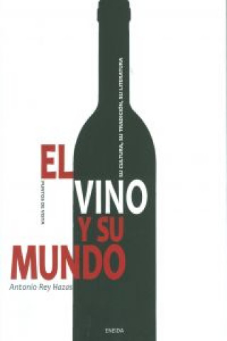 Carte El vino y su mundo : su cultura, su tradición, su literatura Antonio Rey Hazas