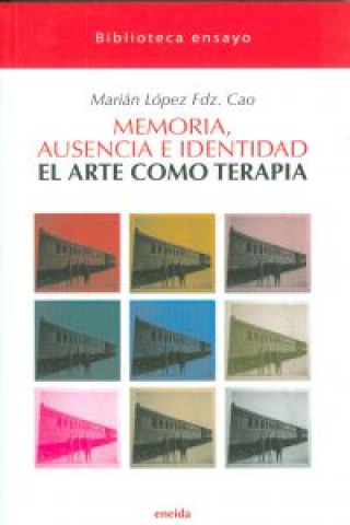 Carte Memoria, ausencia e identidad : el arte como terapia Mariam López Fernández-Cao