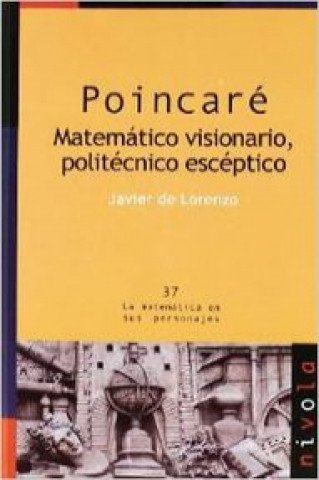 Kniha Poincaré : matemático visionario, politécnico escéptico Javier de Lorenzo