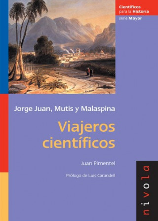 Kniha Viajeros científicos : Jorge Juan, Mutis y Malaspina Juan Félix Pimentel Igea