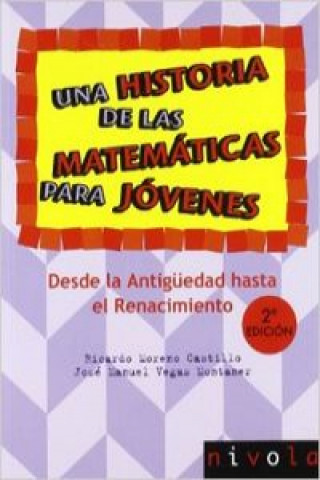Kniha Una historia de las matemáticas para jóvenes : desde la Antigüedad hasta el Renacimiento Ricardo Moreno Castillo