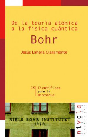 Книга De la teoría atómica a la física cuántica. Bohr Jesús Lahera Claramonte