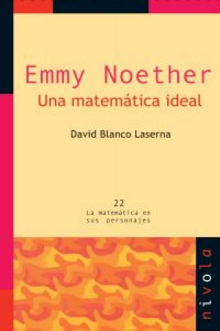 Kniha Emmy Noether, una matemática ideal DAVID BLANCO LASERNA