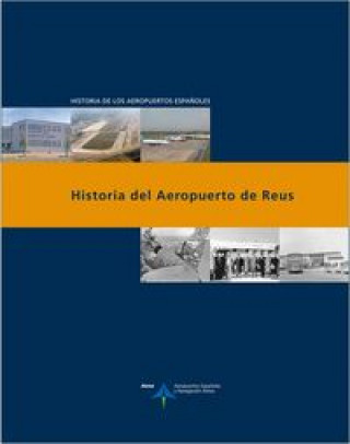 Книга Historia del aeropuerto de Reus Luis Utrilla Navarro