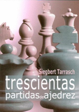 Kniha Trescientas partidas de ajedrez Siegbert Tarrasch