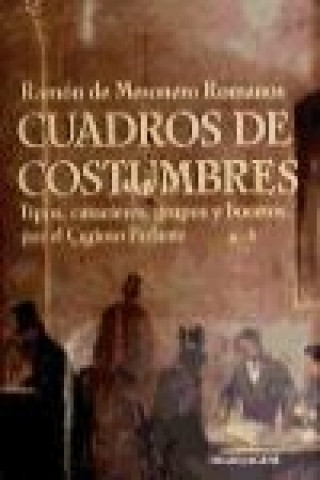 Kniha Cuadros de costumbres : tipos, caracteres, grupos y bocetos, por el Curioso Parlante Ramón de Mesonero Romanos