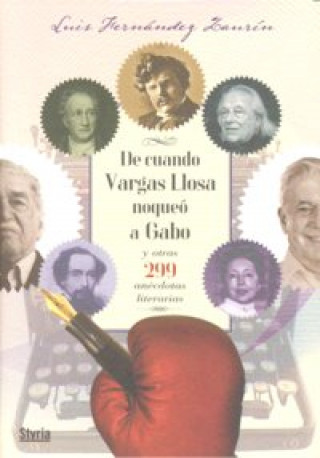 Kniha DE CUANDO VARGAS LLOSA NOQUEO A GABO Y OTRAS 299 ANECDOTAS 