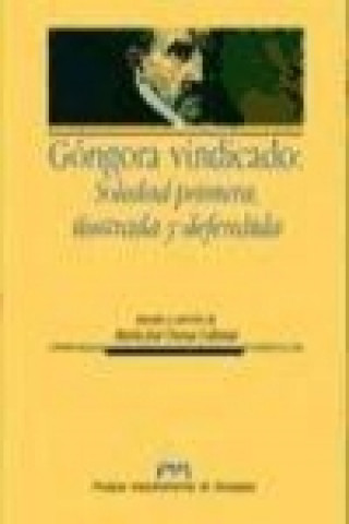 Книга Góngora vindicado : soledad primera, ilustrada y defendida María José Osuna Cabezas