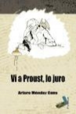Kniha Vi a Proust, lo juro Arturo Méndez Cons