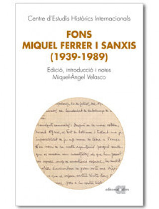 Книга Fons Miquel Ferrer i Sanxis, 1939-1989 Centro de Estudios Históricos Internacionales